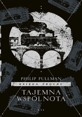 Tajemna wspólnota. Cykl Księga Prochu. Tom 2 Philip Pullman - okladka książki