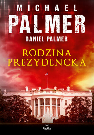 Rodzina prezydencka Michael Palmer, Daniel Palmer - okladka książki