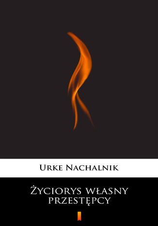 Życiorys własny przestępcy Urke Nachalnik - okladka książki