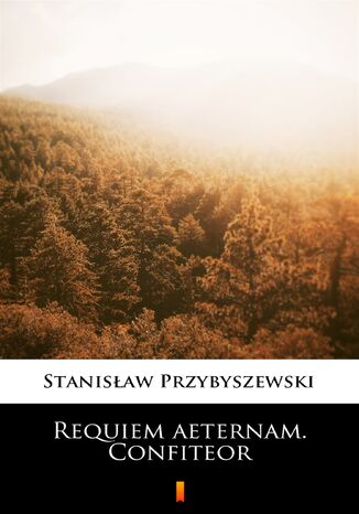 Requiem aeternam. Confiteor Stanisław Przybyszewski - okladka książki