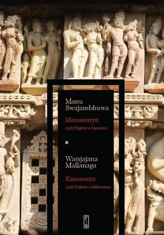 Manusmryti, czyli Traktat o Zacności. Kamasutra, czyli Traktat o Miłowaniu Manu Swajambhuwa, Watsjajana Mallanaga - okladka książki