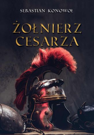 Żołnierz cesarza Sebastian Konowoł - okladka książki