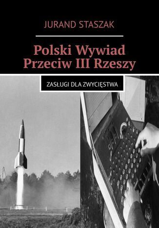 Polski Wywiad Przeciw III Rzeszy Jurand Staszak - okladka książki