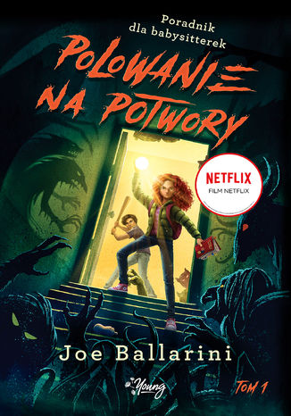 Polowanie na potwory. Poradnik dla babysitterek. Tom 1 Joe Ballarini - okladka książki