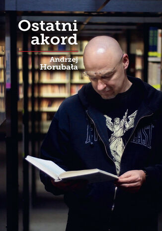 Ostatni akord Andrzej Horubała - okladka książki