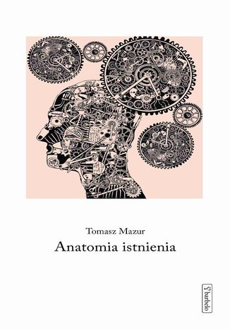 Anatomia istnienia Tomasz Mazur - okladka książki