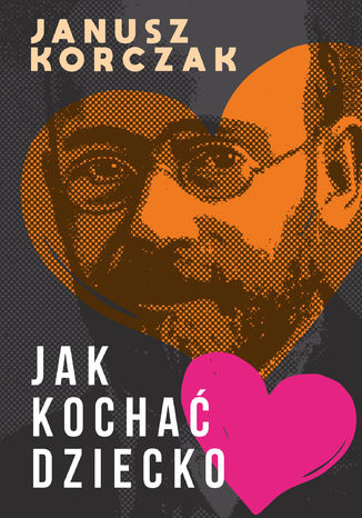 Jak kochać dziecko Janusz Korczak - okladka książki