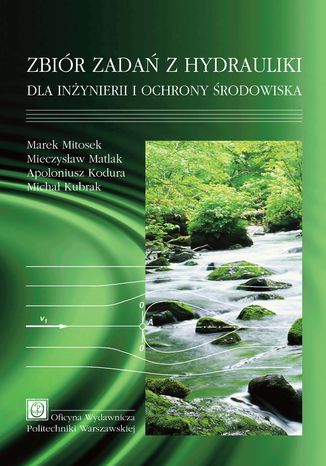 Zbiór zadań z hydrauliki dla inżynierii i ochrony środowiska Marek Mitosek - okladka książki