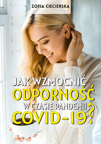 Jak wzmocnić odporność w czasie pandemii Covid-19? Zofia Ciecierska - okladka książki