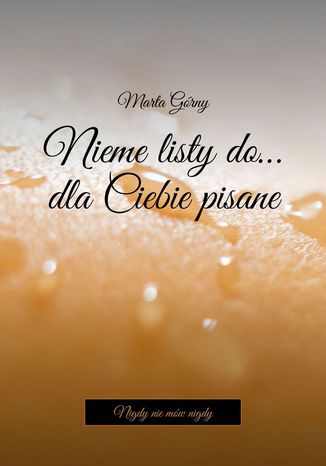 Nieme listy do... dla Ciebie pisane Marta Górny - okladka książki