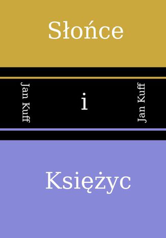 Słońce i Księżyc Jan Kuff - okladka książki