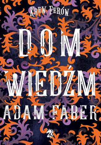 Dom Wiedźm Adam Faber - okladka książki