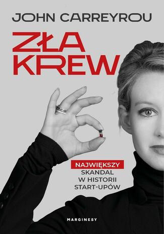 Zła krew Maria Jaszczurowska, John Carreyrou - okladka książki