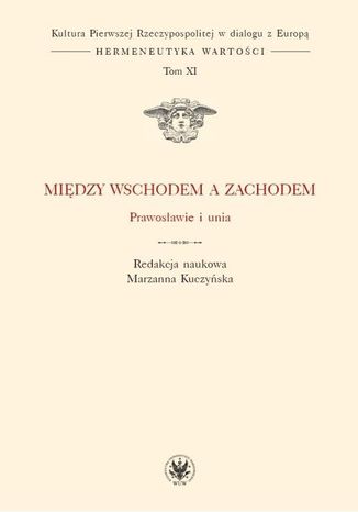 Między Wschodem a Zachodem Marzanna Kuczyńska - okladka książki