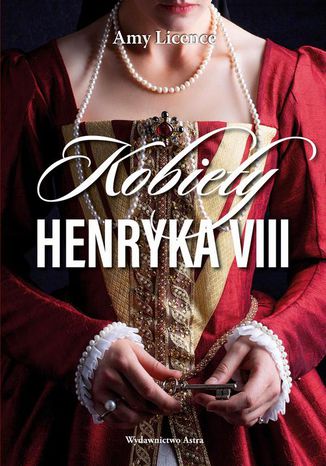 Kobiety Henryka VIII Amy Licence - okladka książki