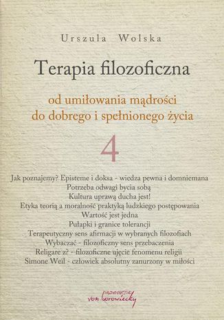 Terapia filozoficzna 4 - od umiłowania mądrości do dobrego i spełnionego życia <Imie/>Urszula Wolska - okladka książki