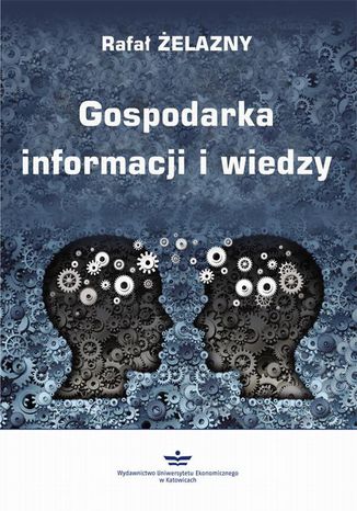 Gospodarka informacji i wiedzy Rafał Żelazny - okladka książki