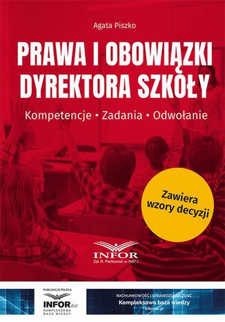 Prawa i obowiązki dyrektora szkoły.Kompetencje. Zadania. Odwołanie Agata Piszko - okladka książki