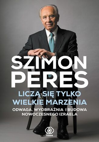 Liczą się tylko wielkie marzenia Szimon Peres - okladka książki