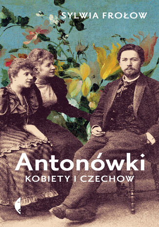 Antonówki. Kobiety i Czechow Sylwia Frołow - okladka książki