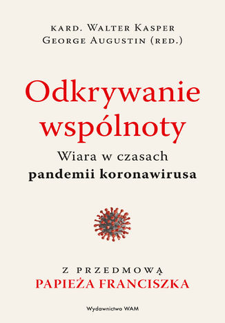 Odkrywanie wspólnoty. Wiara w czasach pandemii koronawirusa George Augustin, Walter Kasper - okladka książki