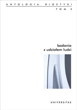 Badania z udziałem ludzi. Antologia bioetyki. Tom 3 Włodzimierz Galewicz - okladka książki