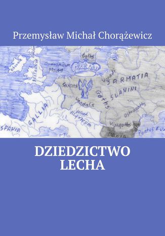 Dziedzictwo Lecha Przemysław Chorążewicz - okladka książki