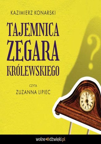 Tajemnica Zegara Królewskiego Kazimierz Konarski - okladka książki