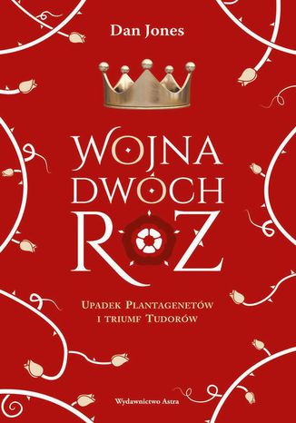 Wojna Dwóch Róż Dan Jones - okladka książki