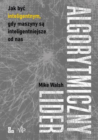 Algorytmiczny lider Mike Walsh - okladka książki