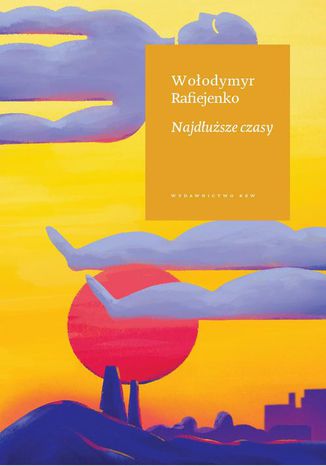 Najdłuższe czasy Wołodymyr Rafiejenko - okladka książki