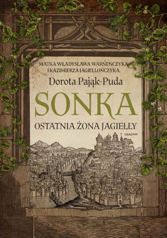 Sonka. Ostatnia żona Jagiełły Dorota Pająk-Puda - okladka książki