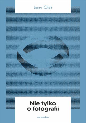 Nie tylko o fotografii Jerzy Olek - okladka książki