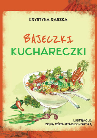 Bajeczki kuchareczki Krystyna Raszka - okladka książki