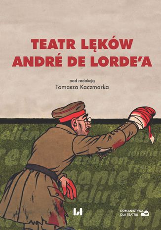 Teatr lęków André de Lorde\'a Tomasz Kaczmarek - okladka książki