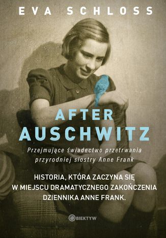 After Auschwitz. Przejmujące świadectwo przetrwania przyrodniej siostry Anne Frank Eva Schloss, Karen Bartlett - okladka książki