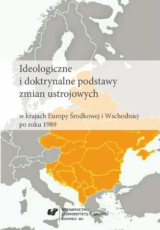 Ideologiczne i doktrynalne podstawy zmian ustrojowych w krajach Europy Środkowej i Wschodniej po roku 1989 red. Marek Barański, Maciej Guzy - okladka książki