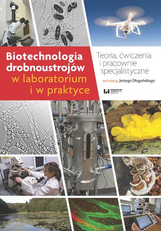 Biotechnologia drobnoustrojów w laboratorium i w praktyce. Teoria, ćwiczenia i pracownie specjalistyczne Jerzy Długoński - okladka książki