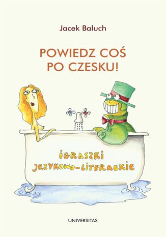 Powiedz coś po czesku! Igraszki językowo-literackie Jacek Baluch - okladka książki