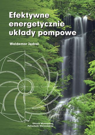 Efektywne energetycznie układy pompowe Waldemar Jędral - okladka książki