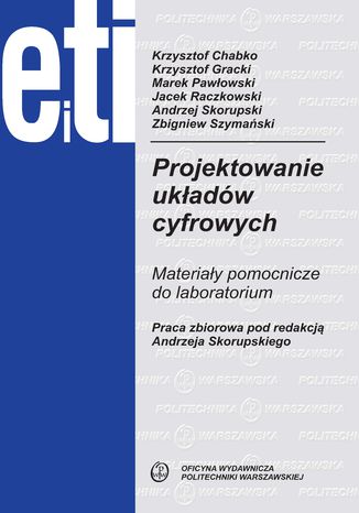 Projektowanie układów cyfrowych. Materiały pomocnicze do laboratorium Andrzej Skorupski, - okladka książki