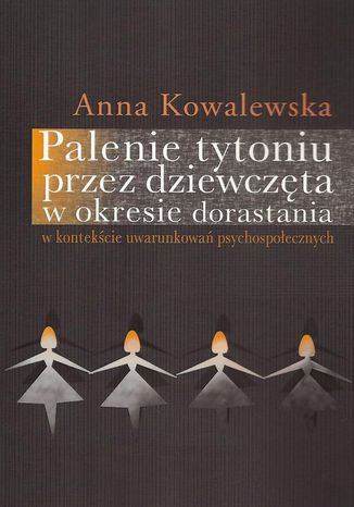 Palenie tytoniu przez dziewczęta w okresie dorastania Anna Kowalewska - okladka książki