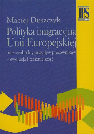 Polityka imigracyjna Unii Europejskiej Maciej Duszczyk - okladka książki