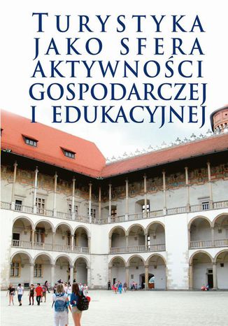 Turystyka jako sfera aktywności gospodarczej i edukacyjnej Zdzisław Sirojć, Jurij Kariagin - okladka książki