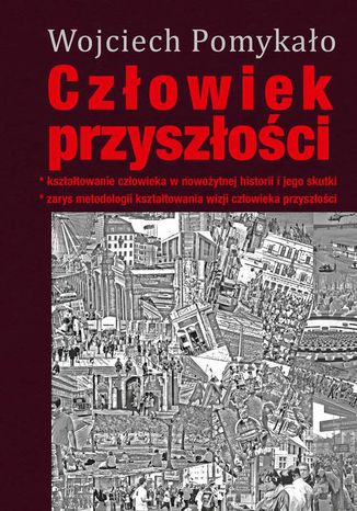 Człowiek przyszłości Wojciech Pomykało - okladka książki