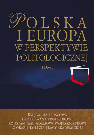 Polska i Europa w perspektywie politologicznej Jacek Wojnicki, Łukasz Zamęcki, Justyna Miecznikowska - okladka książki