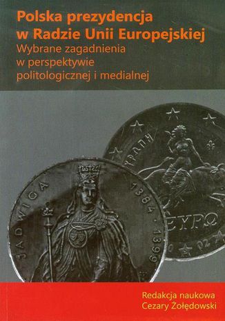 Polska prezydencja w Radzie Unii Europejskiej Cezary Żołędowski - okladka książki