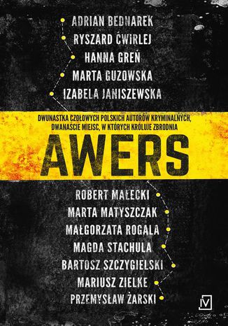 Awers Robert Małecki, Ryszard Ćwirlej, Mariusz Zielke, Marta Guzowska, Małgorzata Rogala, Adrian Bednarek, Hanna Greń, Bartosz Szczygielski, Marta Matyszczak, Przemysław Żarski, Magda Stachula, Izabela Janiszewska - okladka książki