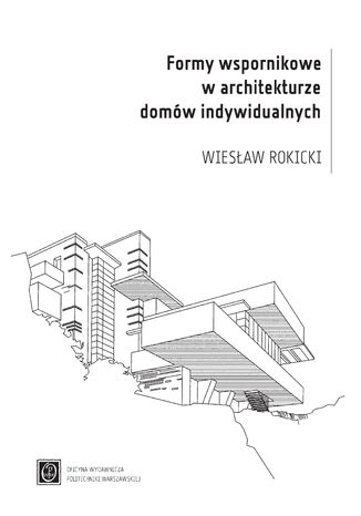 Formy wspornikowe w architekturze domów indywidualnych Wiesław Rokicki - okladka książki