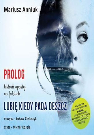 Lubię, kiedy pada deszcz - Prolog Mariusz Anniuk, Łukasz Cieloszyk - okladka książki